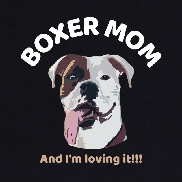 Boxer mom and I'm loving it! by Boogz Apparel